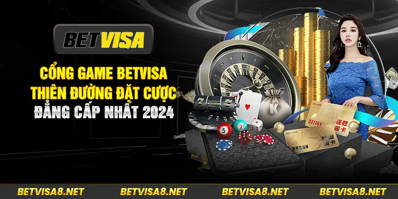 Cổng Game Betvisa - Thiên đường đặt cược đẳng cấp nhất 2024